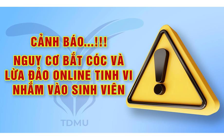 Cảnh báo nguy cơ bắt cóc và lừa đảo online tinh vi nhắm vào sinh viên